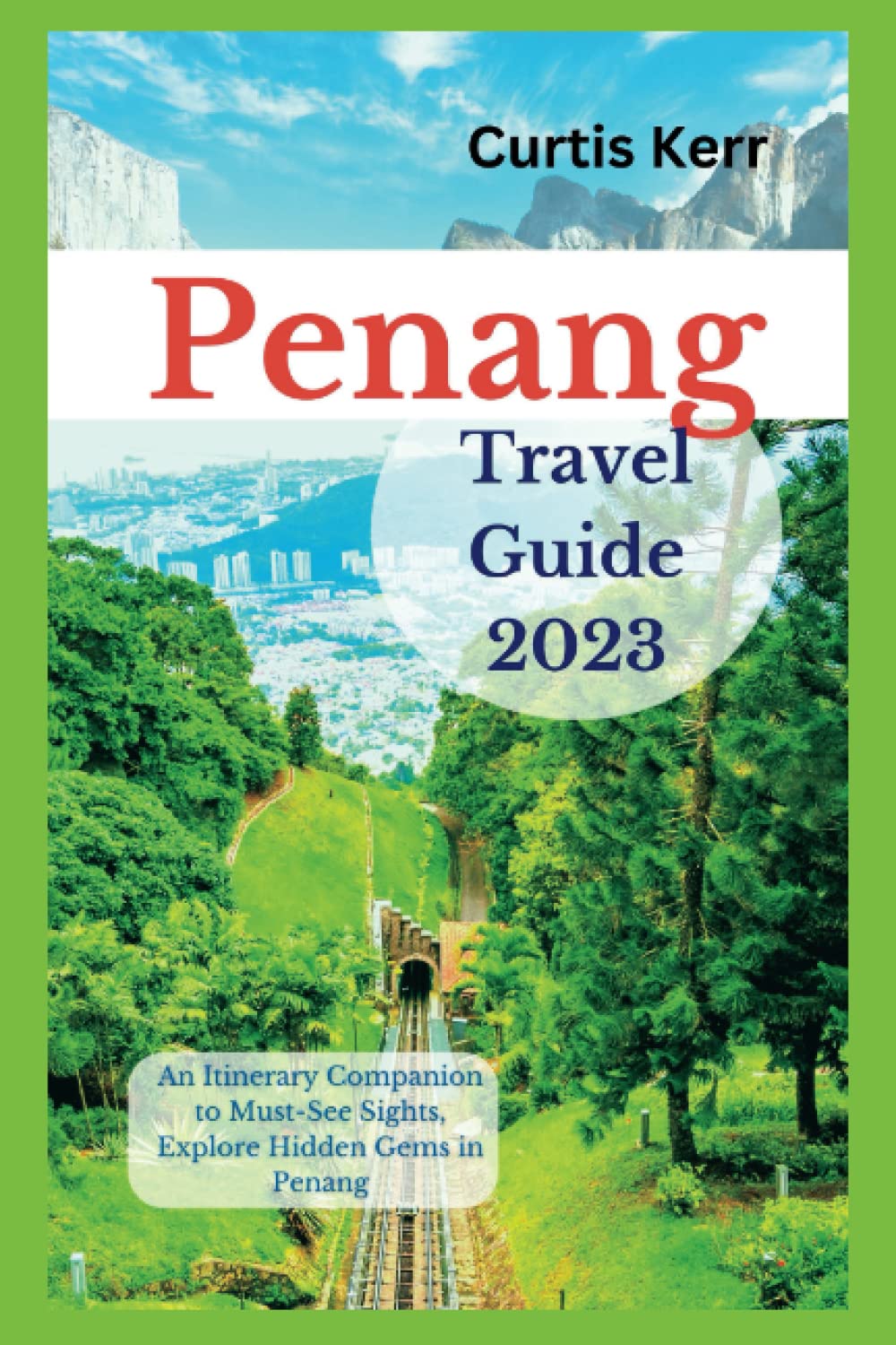 Penang Travel Guide 2023 An Itinerary Companion to MustSee Sights