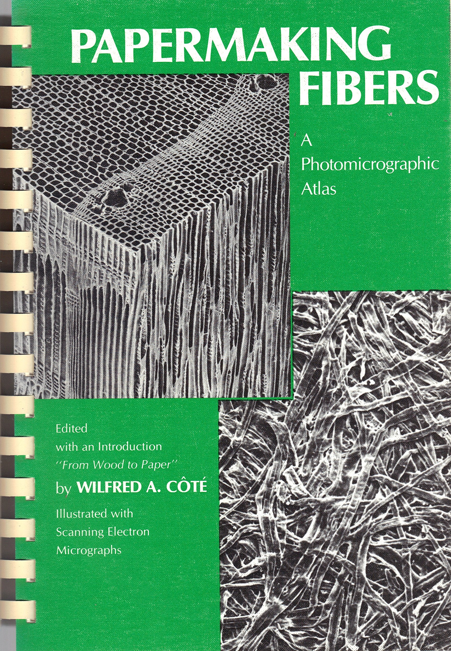 Papermaking Fibers A Photomicrographic Atlas by Wilfred A. Côté