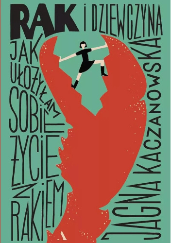 Rak i dziewczyna. Jak ułożyłam sobie życie z rakiem book cover