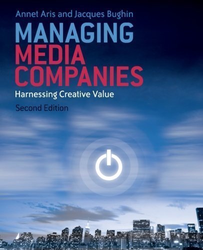 Managing Media Companies: Harnessing Creative Value, 2nd Edition