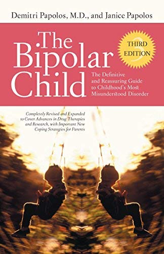 [The Bipolar Child: The Definitive and Reassuring Guide to Childhood's ...