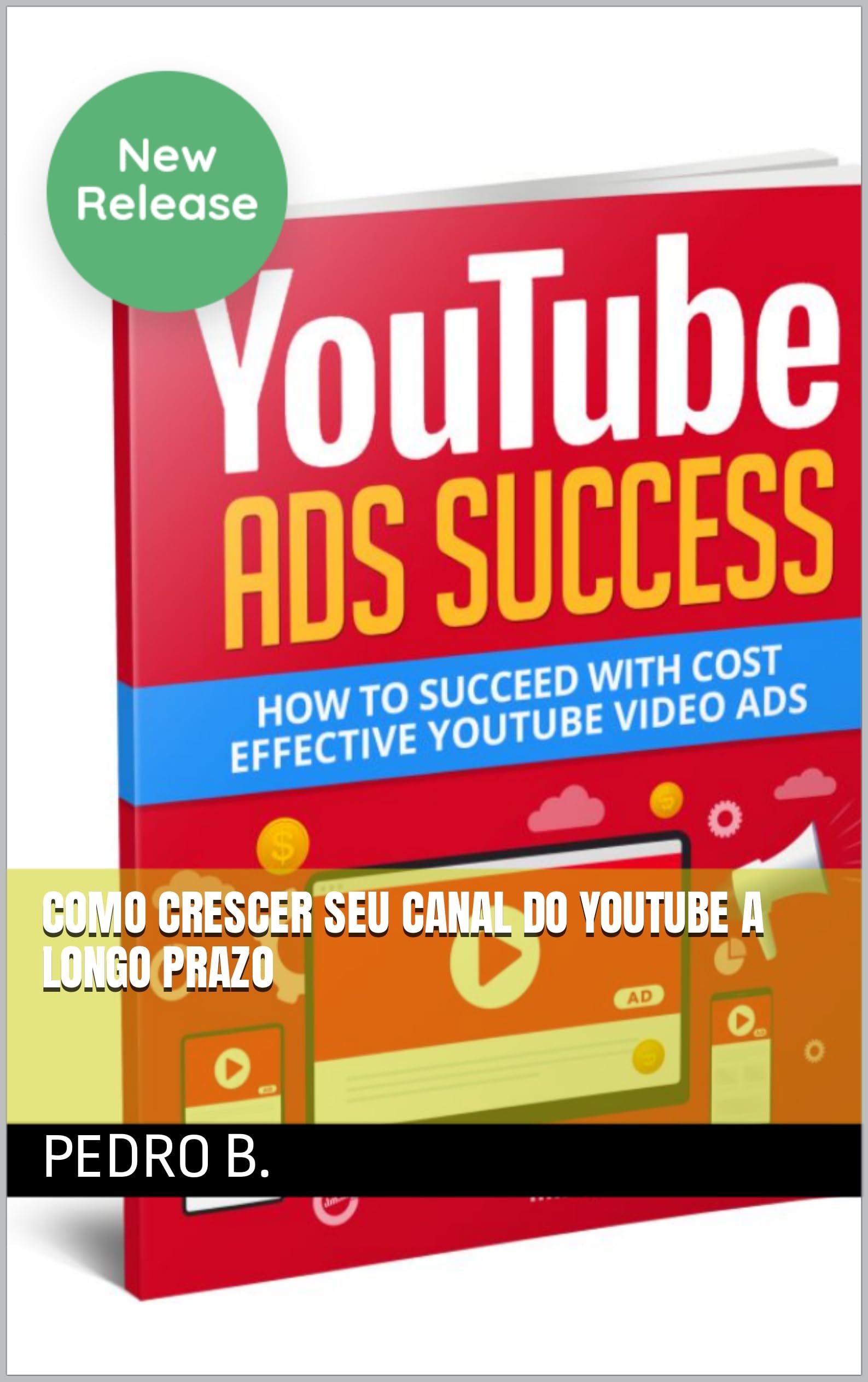 Como crescer seu canal do YouTube a longo prazo by Pedro B. | Goodreads