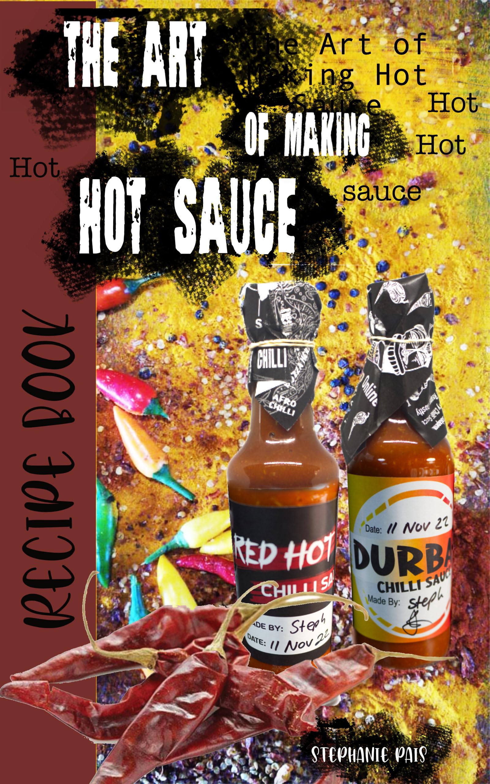 Hot Sauce Recipe Book by Stephanie Pais Goodreads