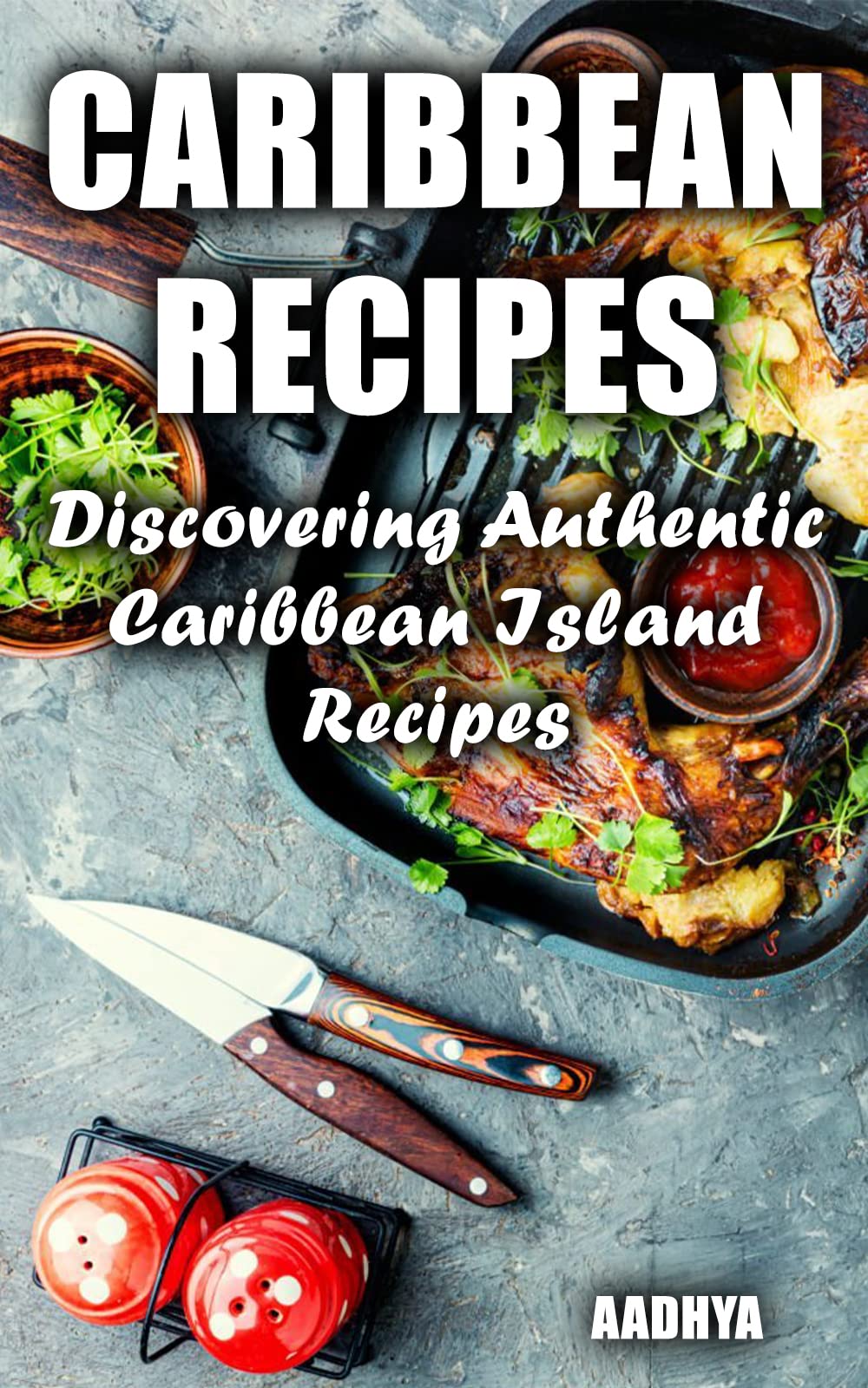 CARIBBEAN RECIPES - Discovering Authentic Caribbean Island Recipes