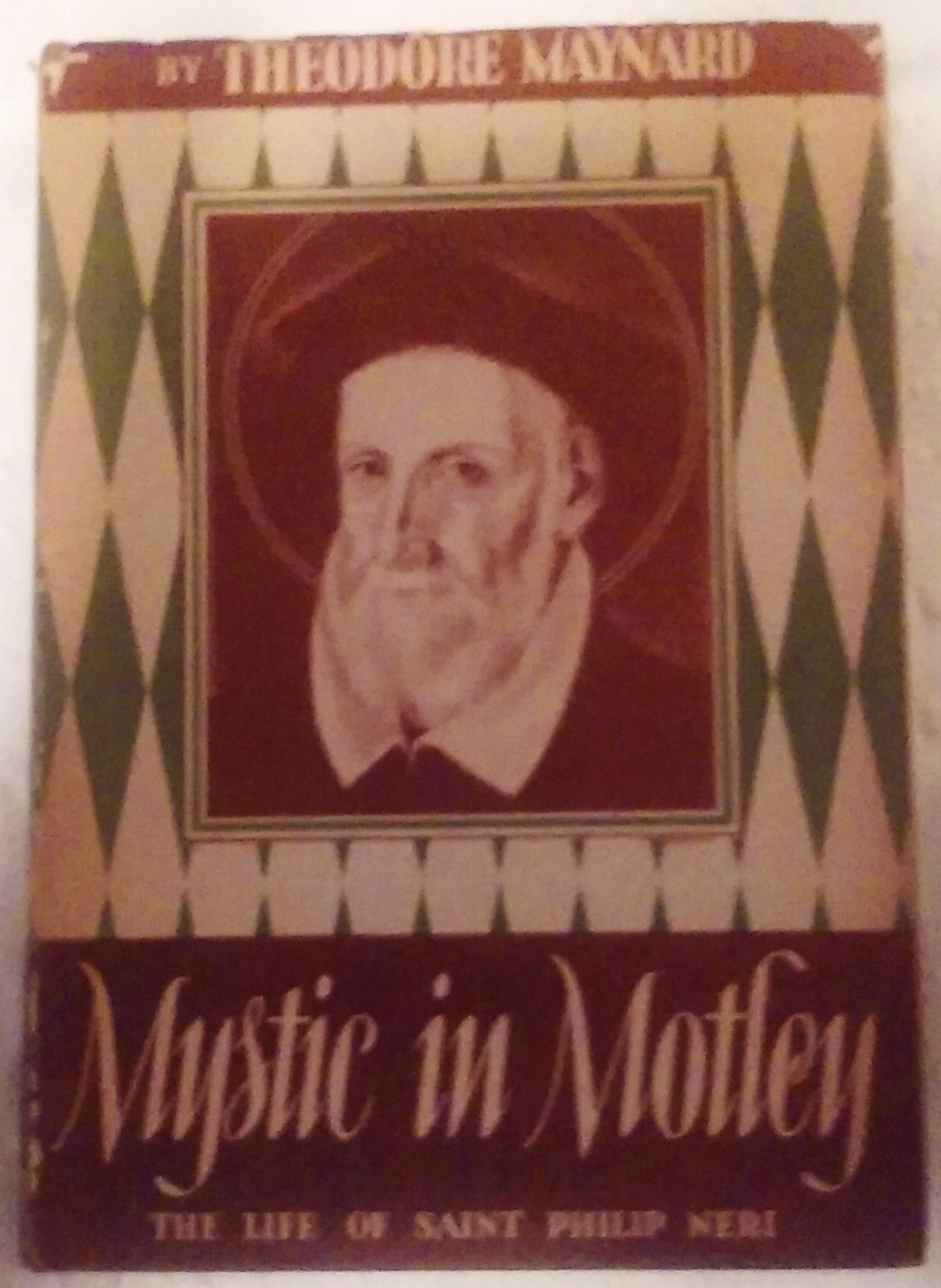 Mystic In Motley The Life Of Saint Philip Neri by Theodore Maynard