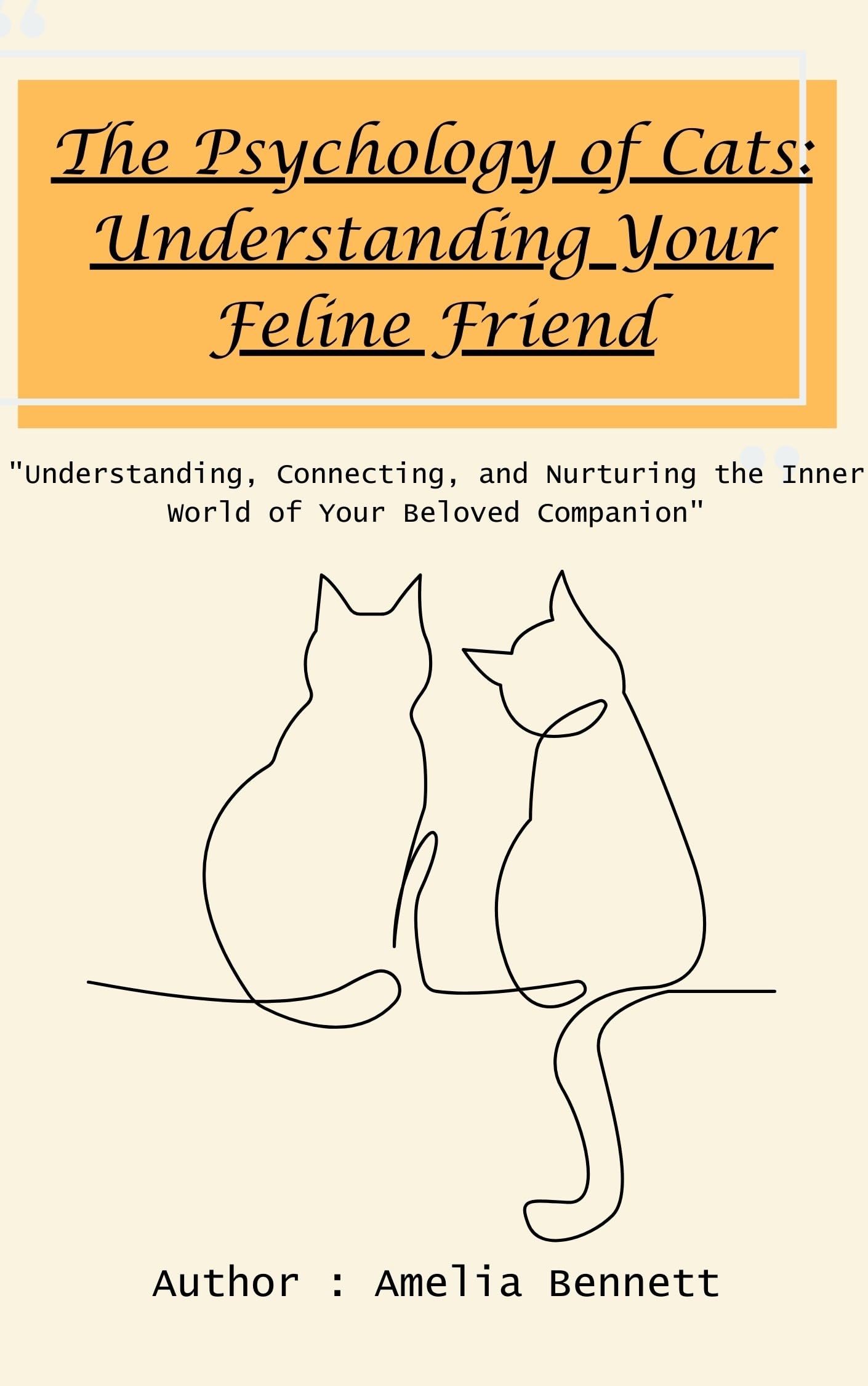 The Psychology of Cats Understanding Your Feline Friend Understanding