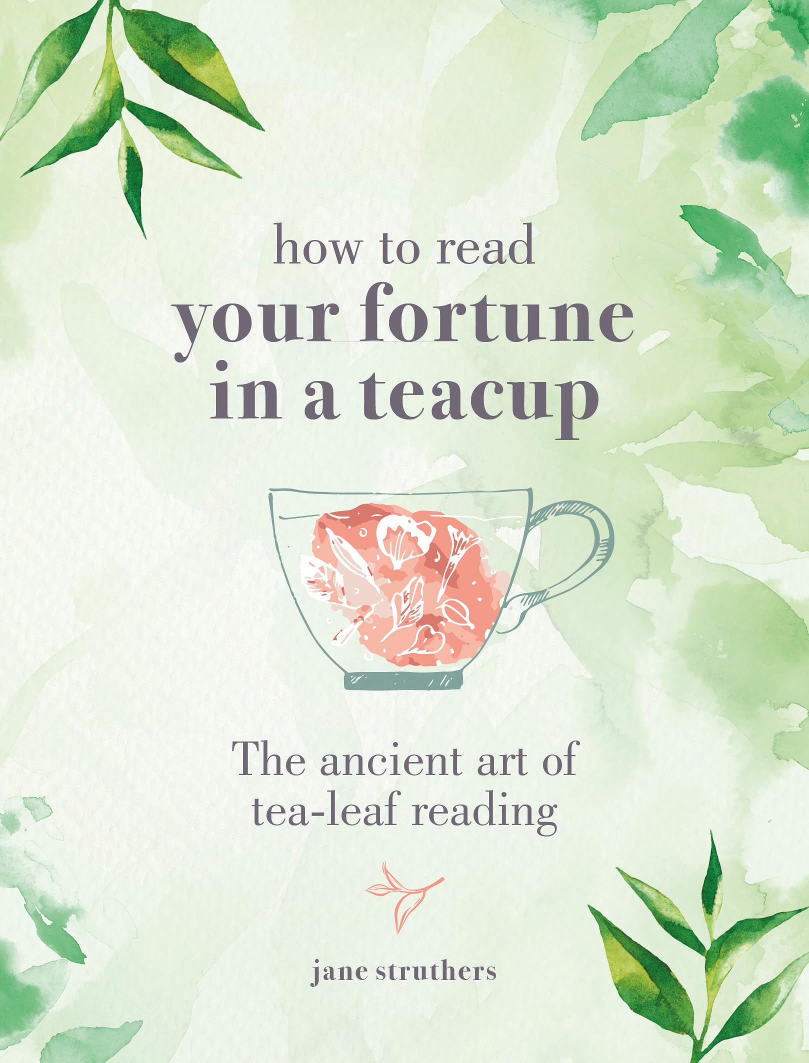 How to Read Your Fortune in a Teacup The ancient art of tealeaf