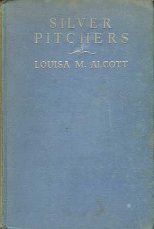 Silver pitchers, and, Independence: A centennial love story by Louisa