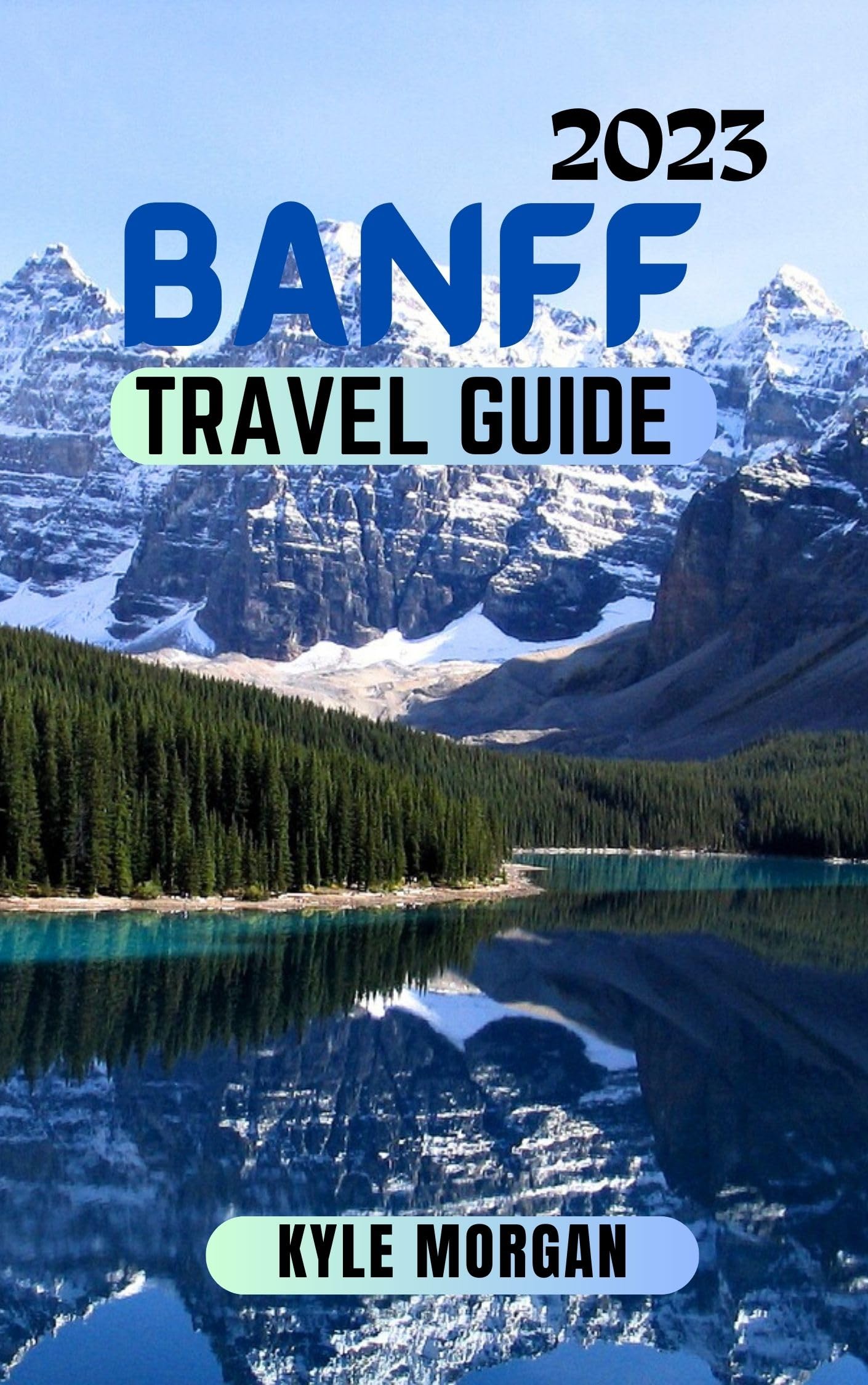 BANFF TRAVEL GUIDE 2023 Introducing the Magnificent Beauty of Banff