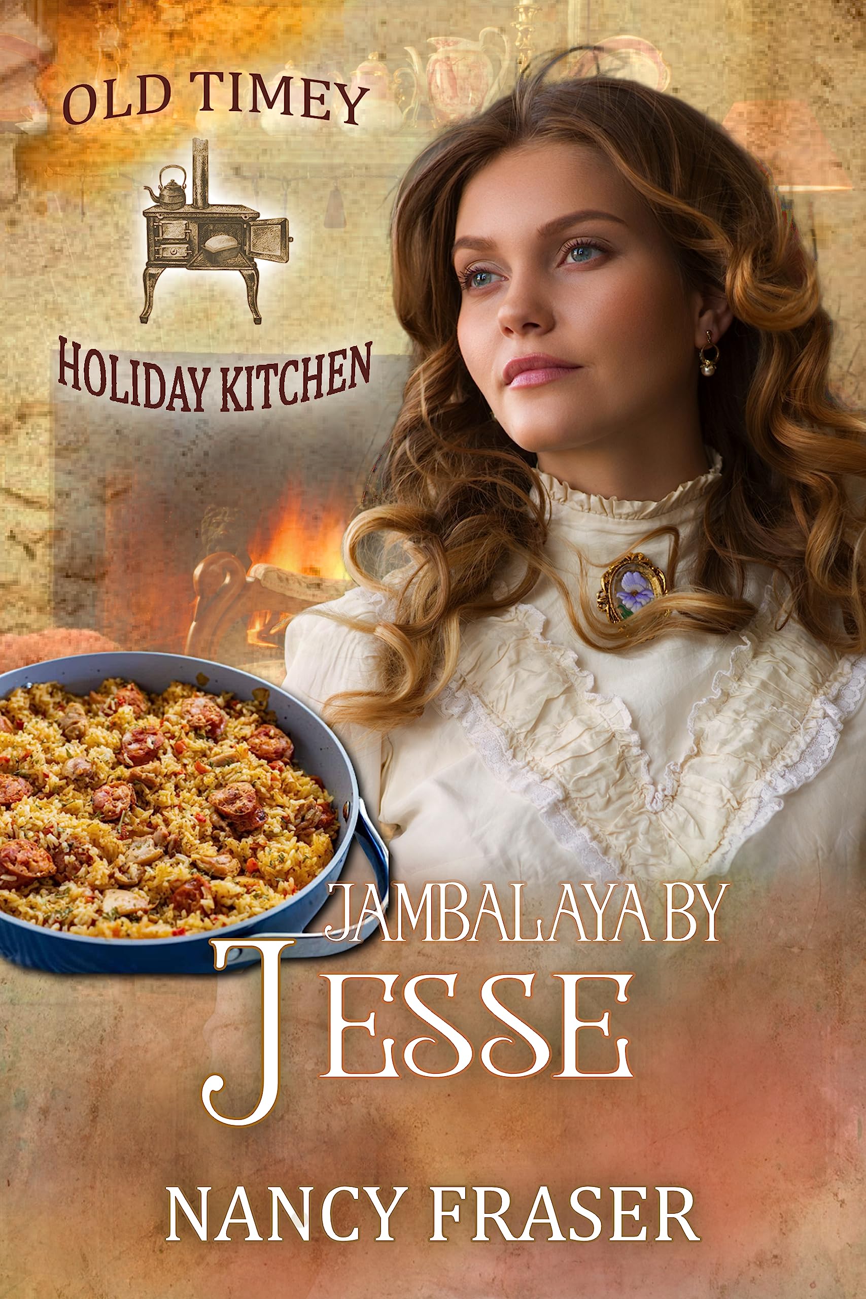 Jambalaya by Jesse Old Timey Holiday Kitchen Book 23 by Nancy Fraser
