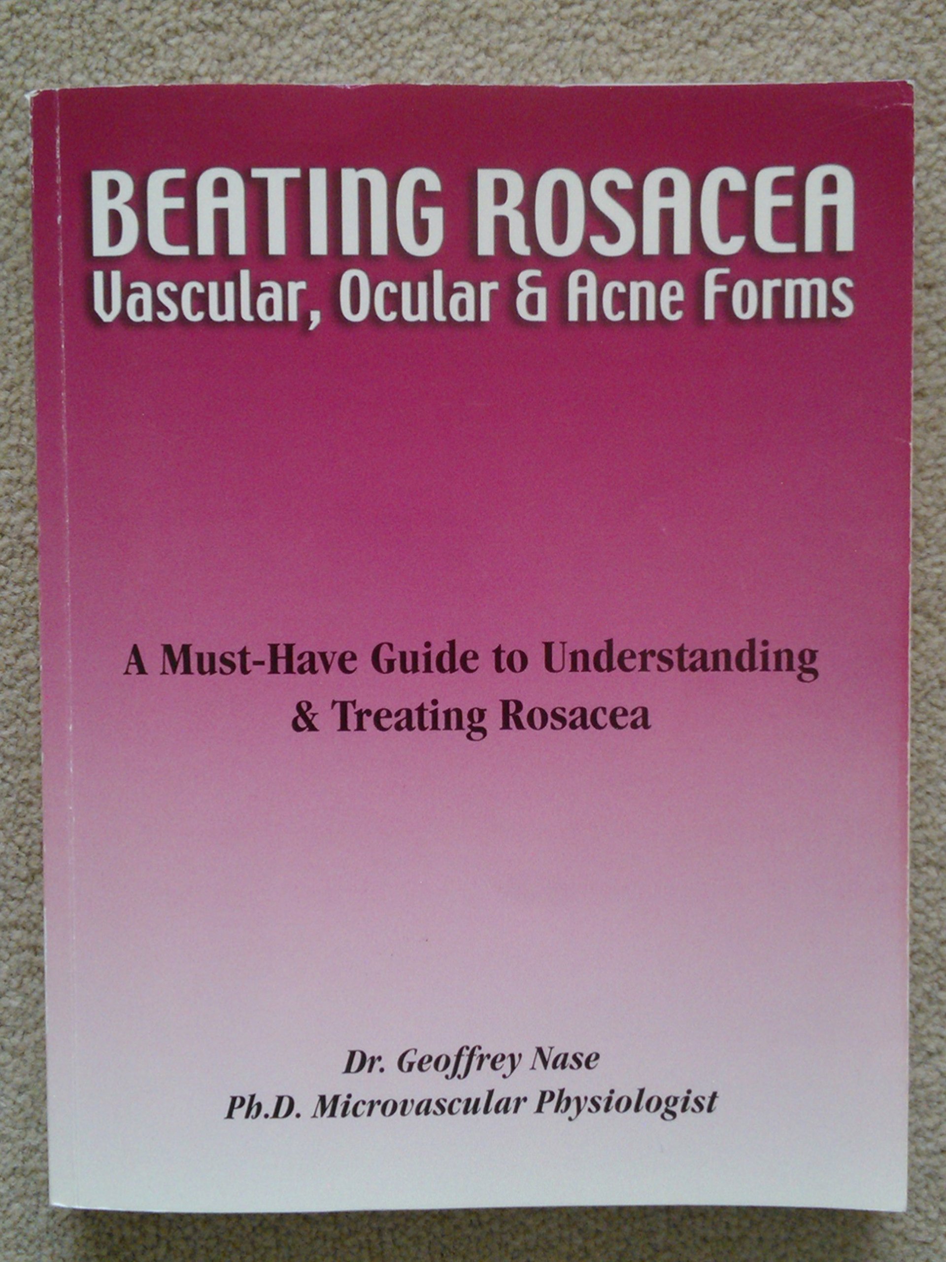 Vascular Rocacea Beating Rosacea: Vascular, Ocular & Acne Forms by Geoffrey Nase | Goodreads
