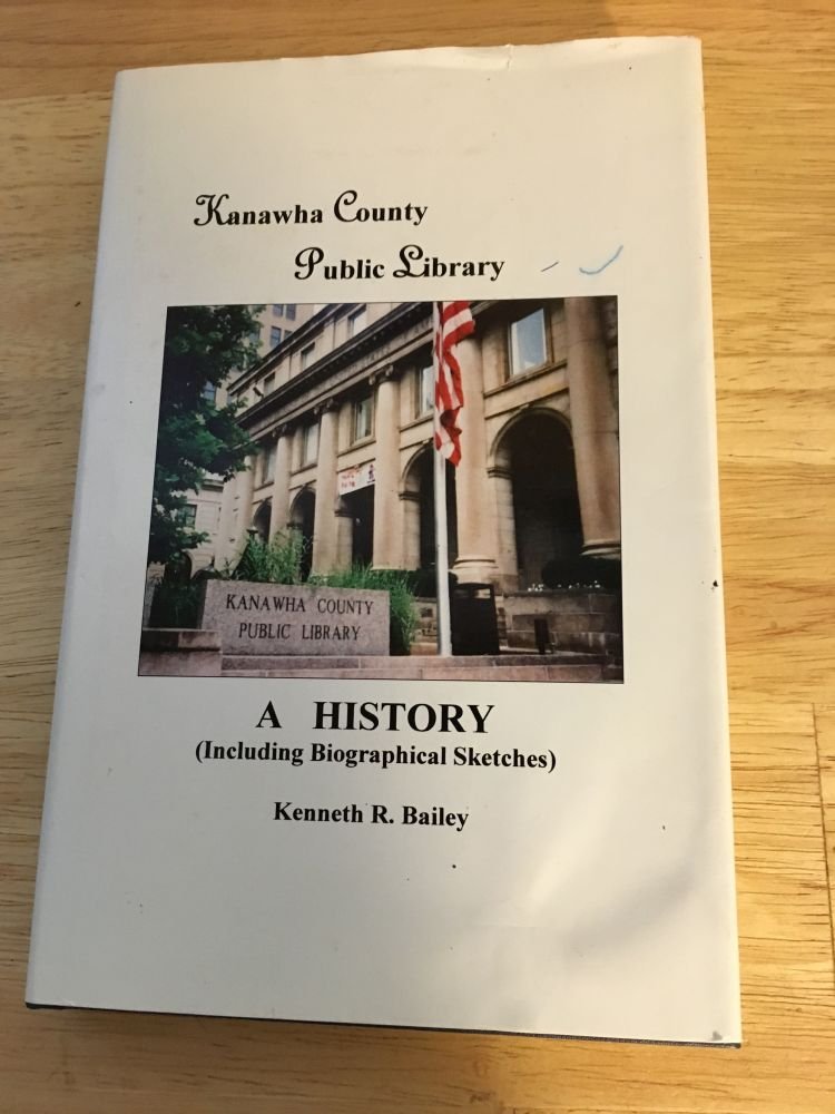 Kanawha County Public Library A History by R. Bailey Goodreads