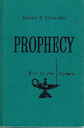 Prophecy the Key to the Future by Duane S. Crowther | Goodreads