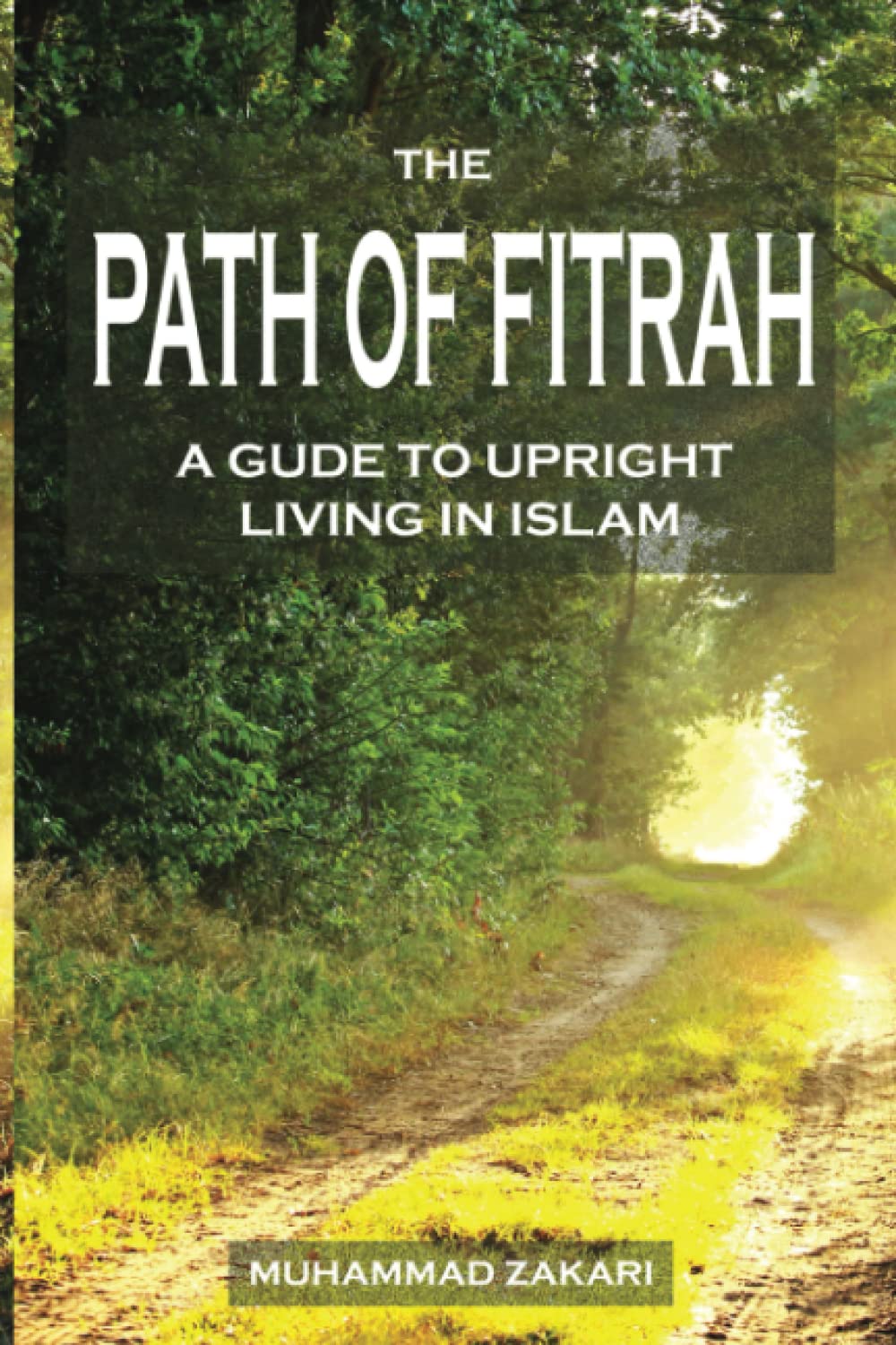 The Path of Fitrah A Gude to Upright Living in Islam by Muhammad