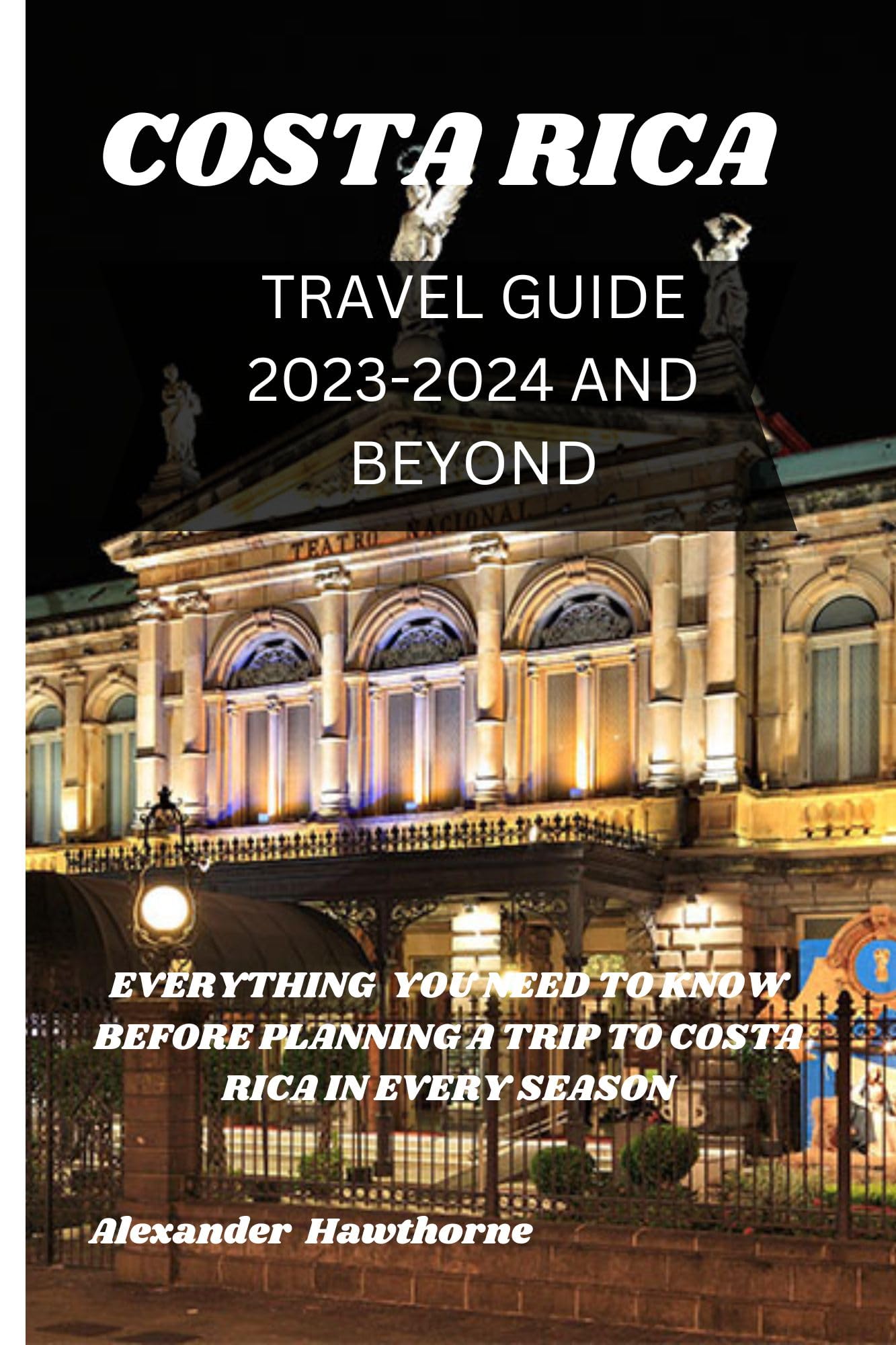 COSTA RICA TRAVEL GUIDE 20232024 AND BEYOND EVERYTHING YOU NEED TO