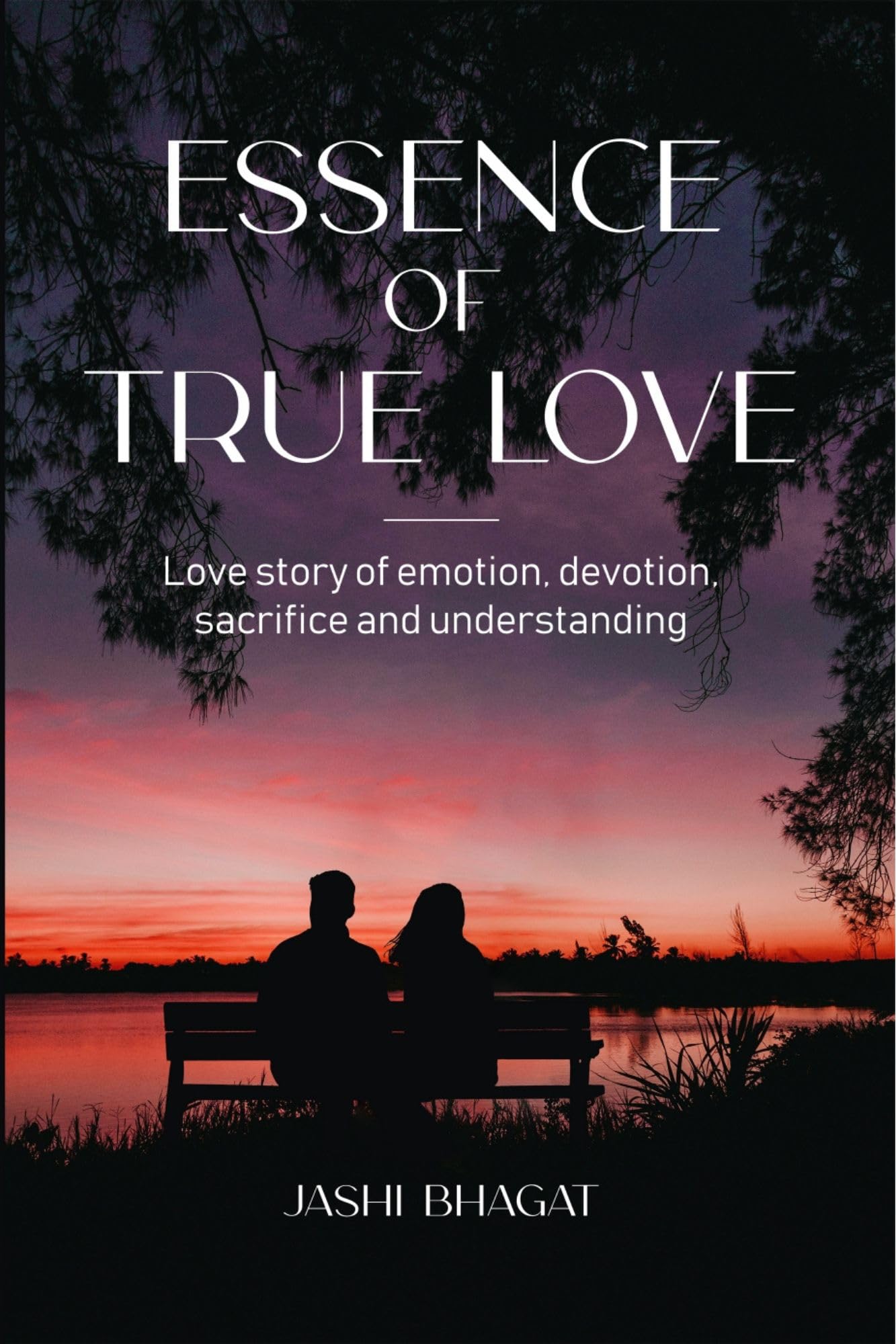 ESSENCE OF TRUE LOVE: Love story of emotion, devotion, sacrifice and understanding