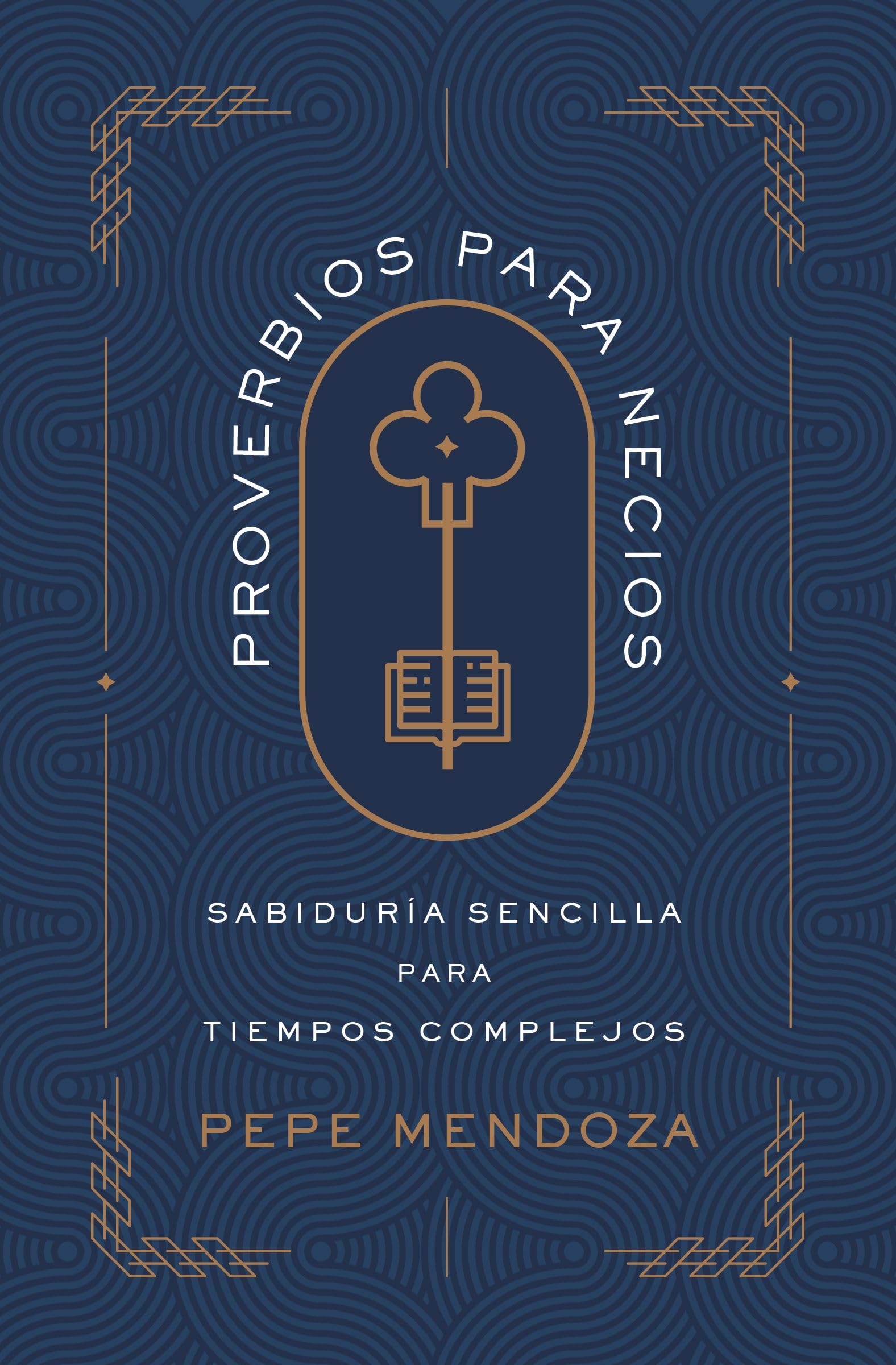 Proverbios para necios: Sabiduría sencilla para tiempos complejos