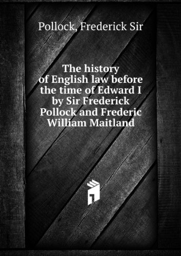 The history of English law before the time of Edward I by Sir Frederick ...