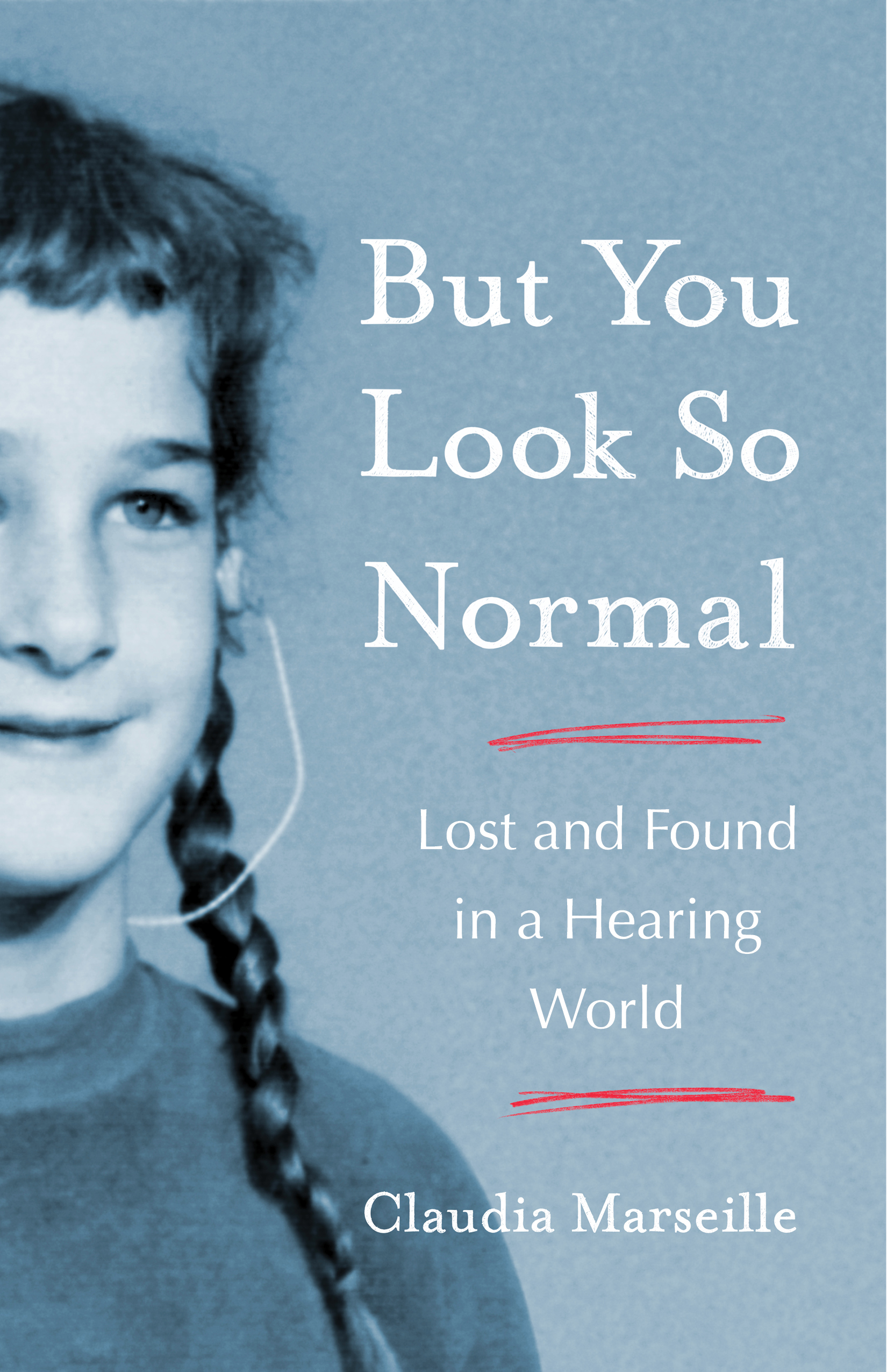 But You Look So Normal: Lost and Found in a Hearing World