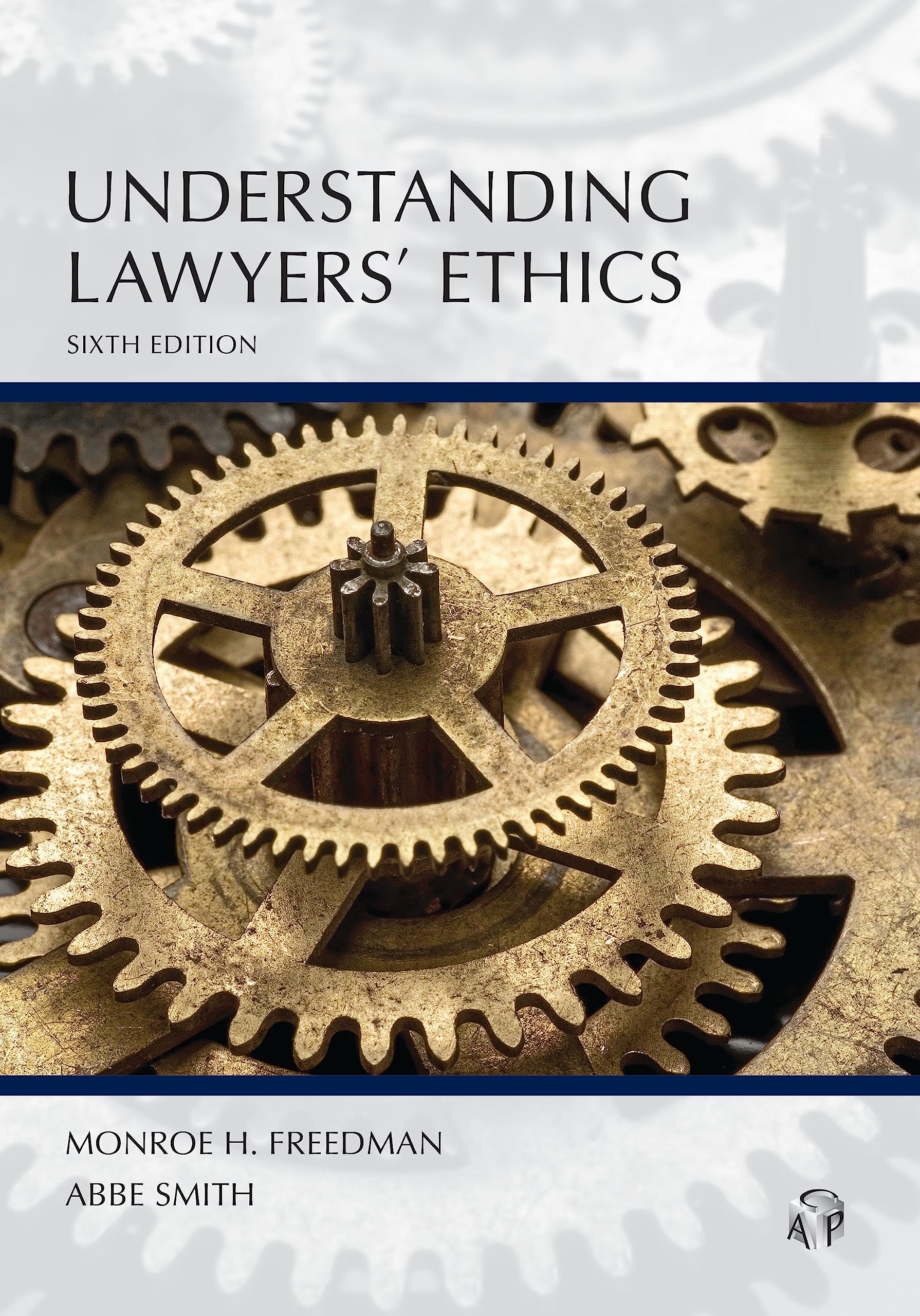 Understanding Lawyers' Ethics, Sixth Edition by Monroe H. Freedman