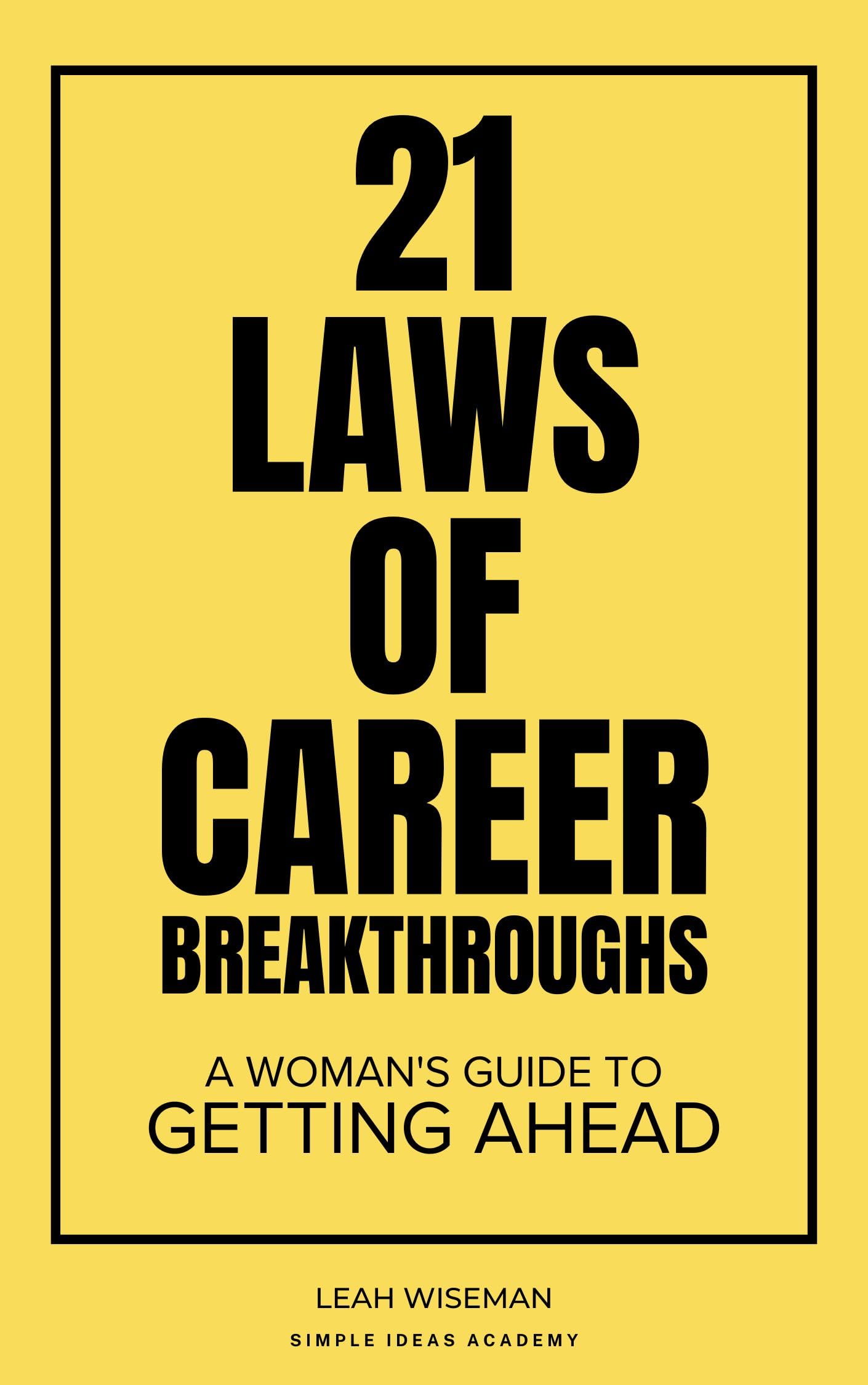 21 Laws of Career Breakthroughs How to Crush the Glass Ceiling A