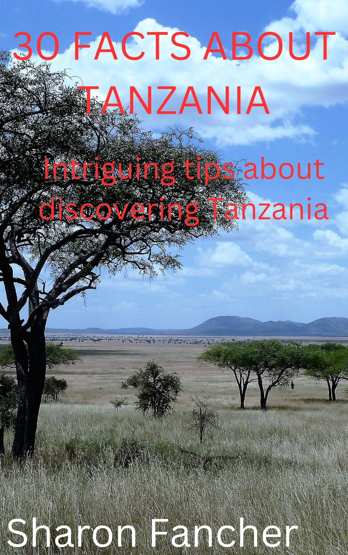 30 FACTS ABOUT TANZANIA A guide to the history and culture of Tanzania