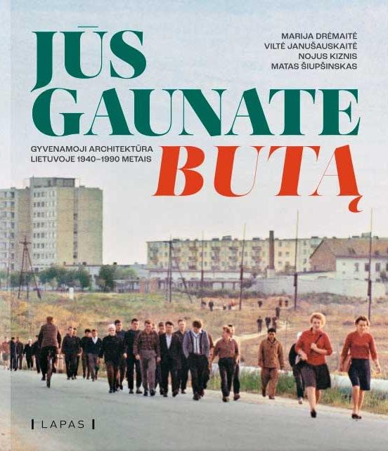 Jūs gaunate butą: gyvenamoji architektūra Lietuvoje 1940–1990 metais