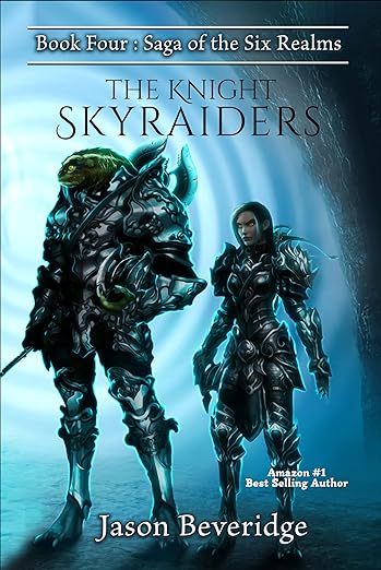The Knight Skyraiders: Book Four: Saga of the Six Realms