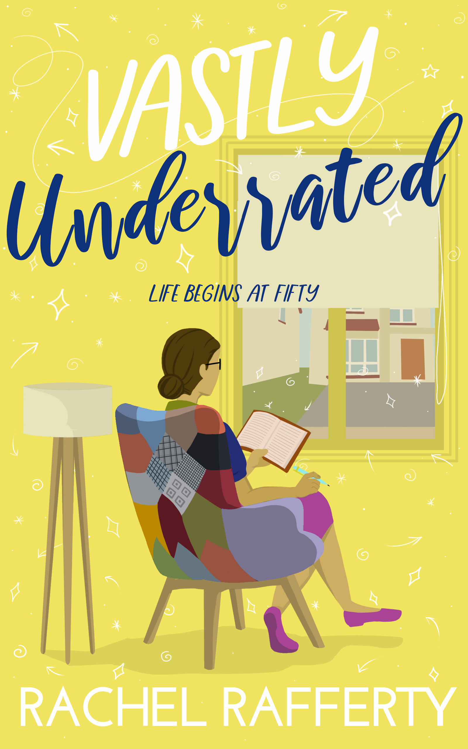 Vastly Underrated Life Begins At Fifty by Rachel Rafferty Goodreads