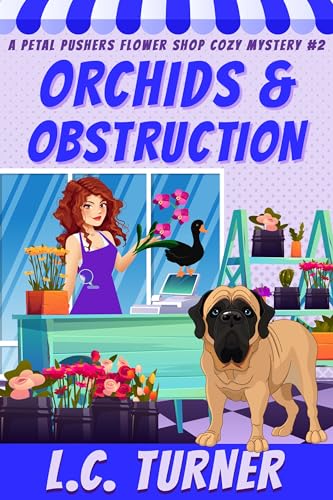 Orchids and Obstructions: A Petal Pushers Flower Shop Cozy Mystery Book 2