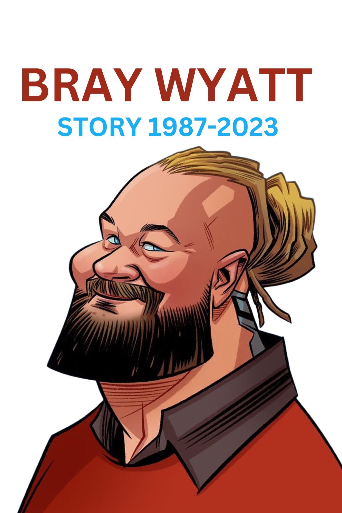 The Bray Wyatt Story From Darkness to Legend A Journey through