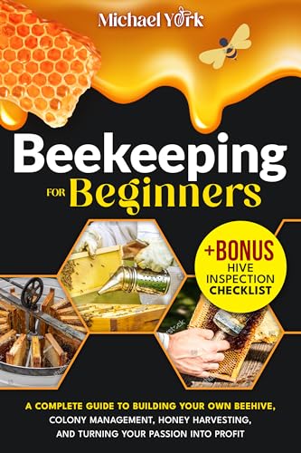 Beekeeping for Beginners: A Complete Guide to Building Your Own Beehive ...