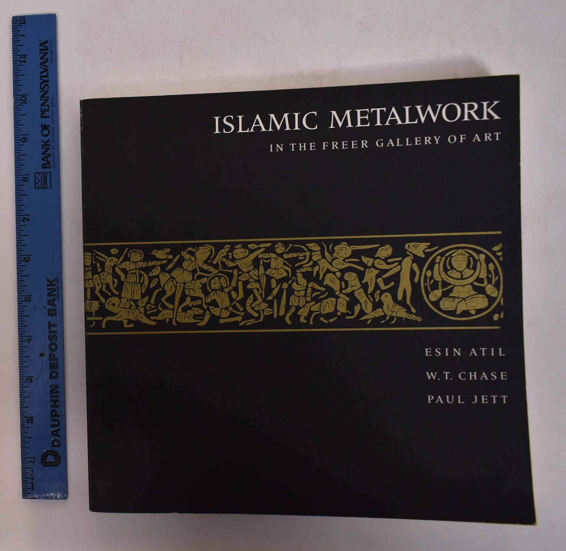 Islamic Metalwork in the Freer Gallery of Art by Esin Atil Chase