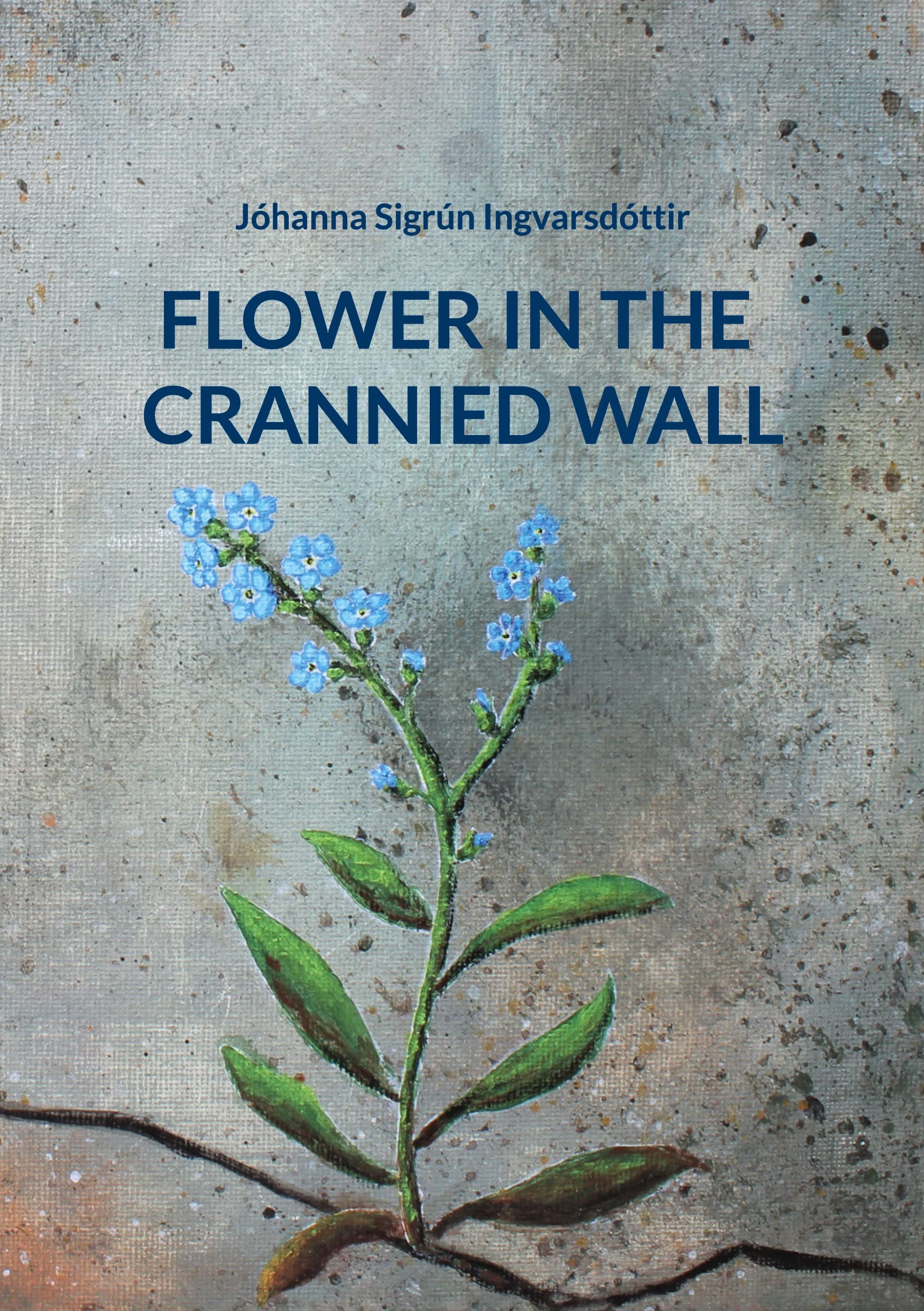 Flower in the Crannied Wall by Jóhanna Sigrún Ingvarsdóttir Goodreads