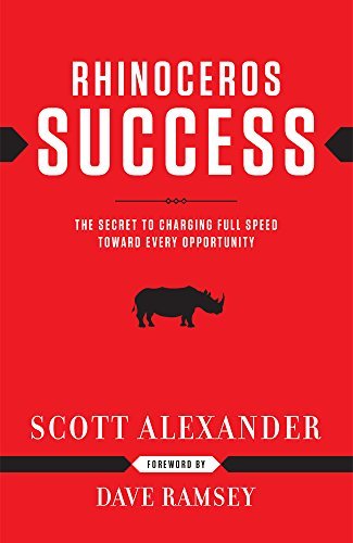 Rhinoceros Success: the Secret to Charging Full Speed Toward Every Opportunity By: Scott Alexander - January, 2003