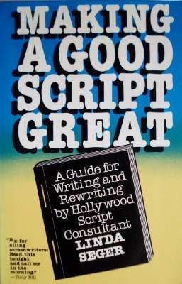 Making a Good Script Great: Guide for Writing and Rewriting by Linda ...