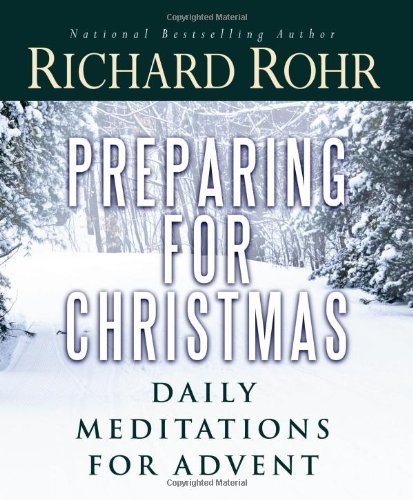 Preparing for Christmas: Daily Meditations for Advent by Richard Rohr (1-Sep-2012) Paperback
