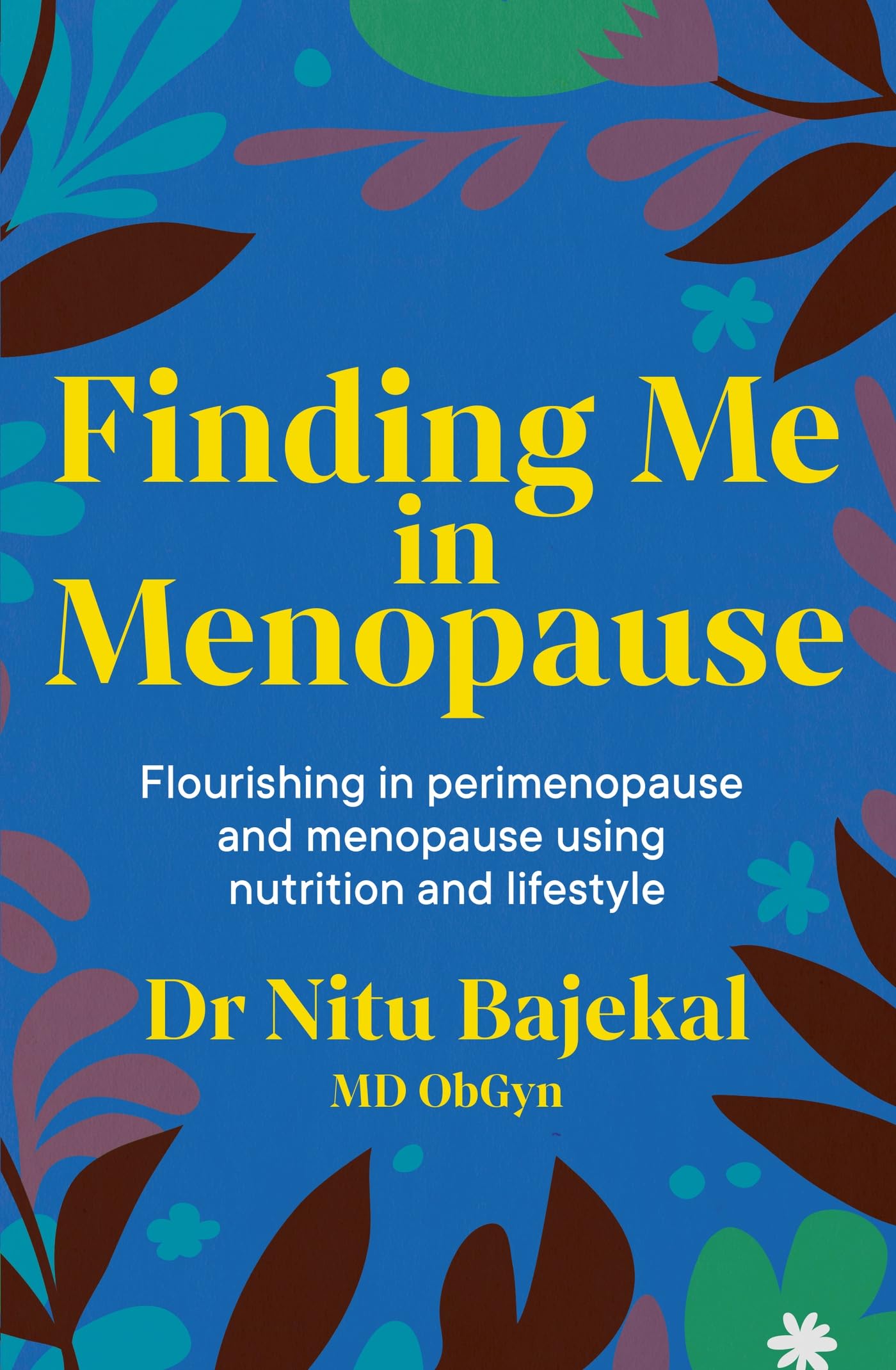 Finding Me in Menopause: Flourishing in Perimenopause and Menopause using Nutrition and Lifestyle