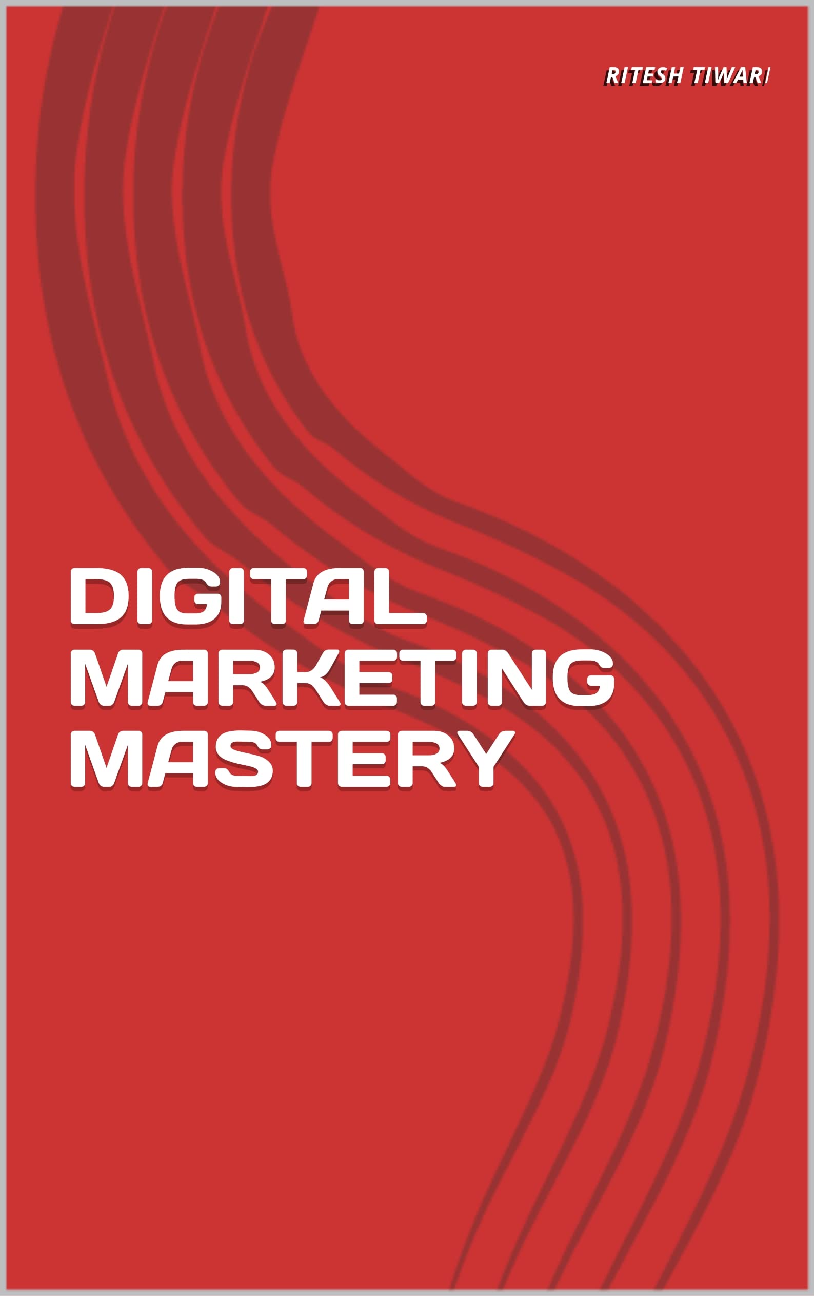 DIGITAL MARKETING MASTERY by Ritesh Tiwari Goodreads