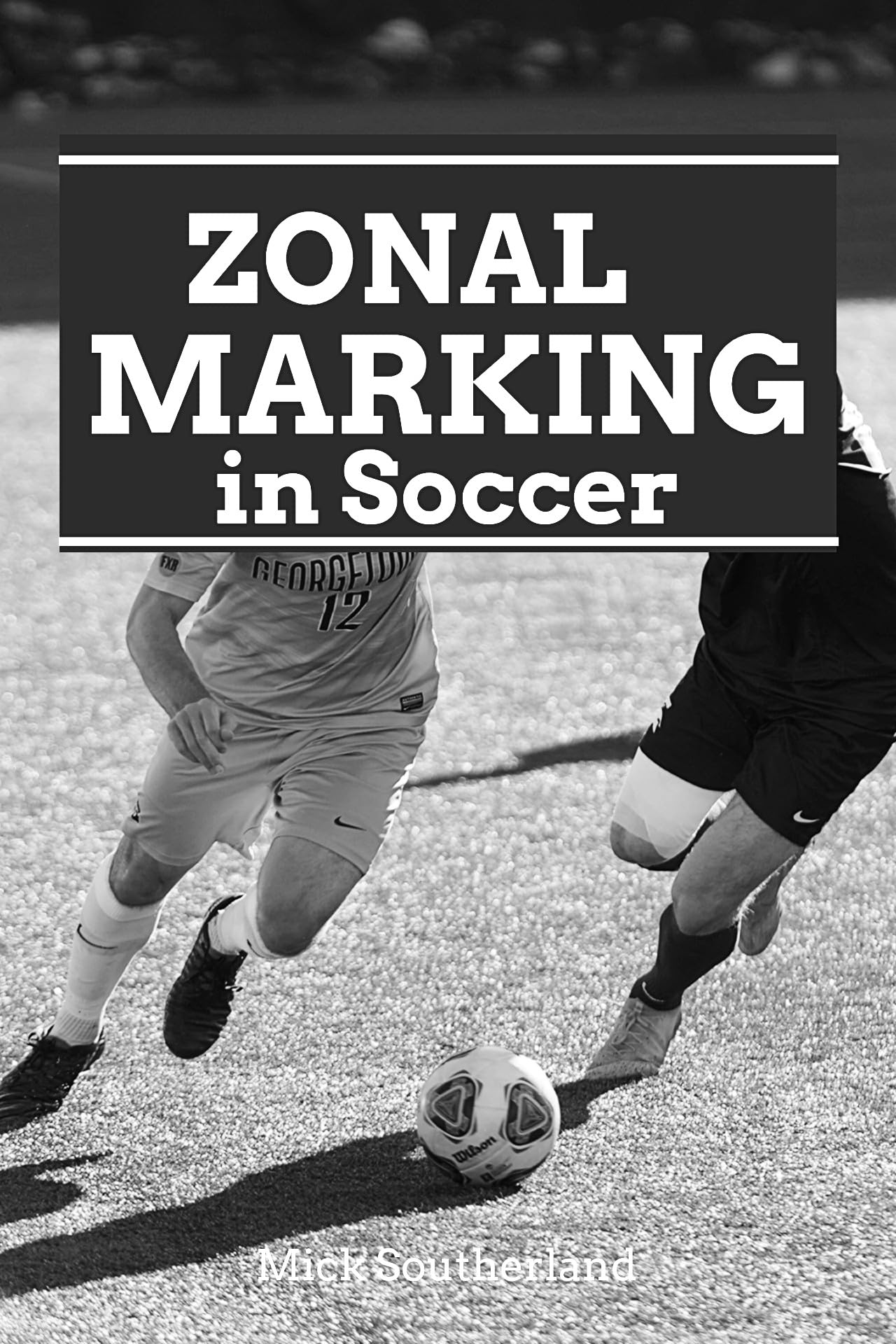 Soccer Coaching Zonal Marking in Modern Soccer by Southerland