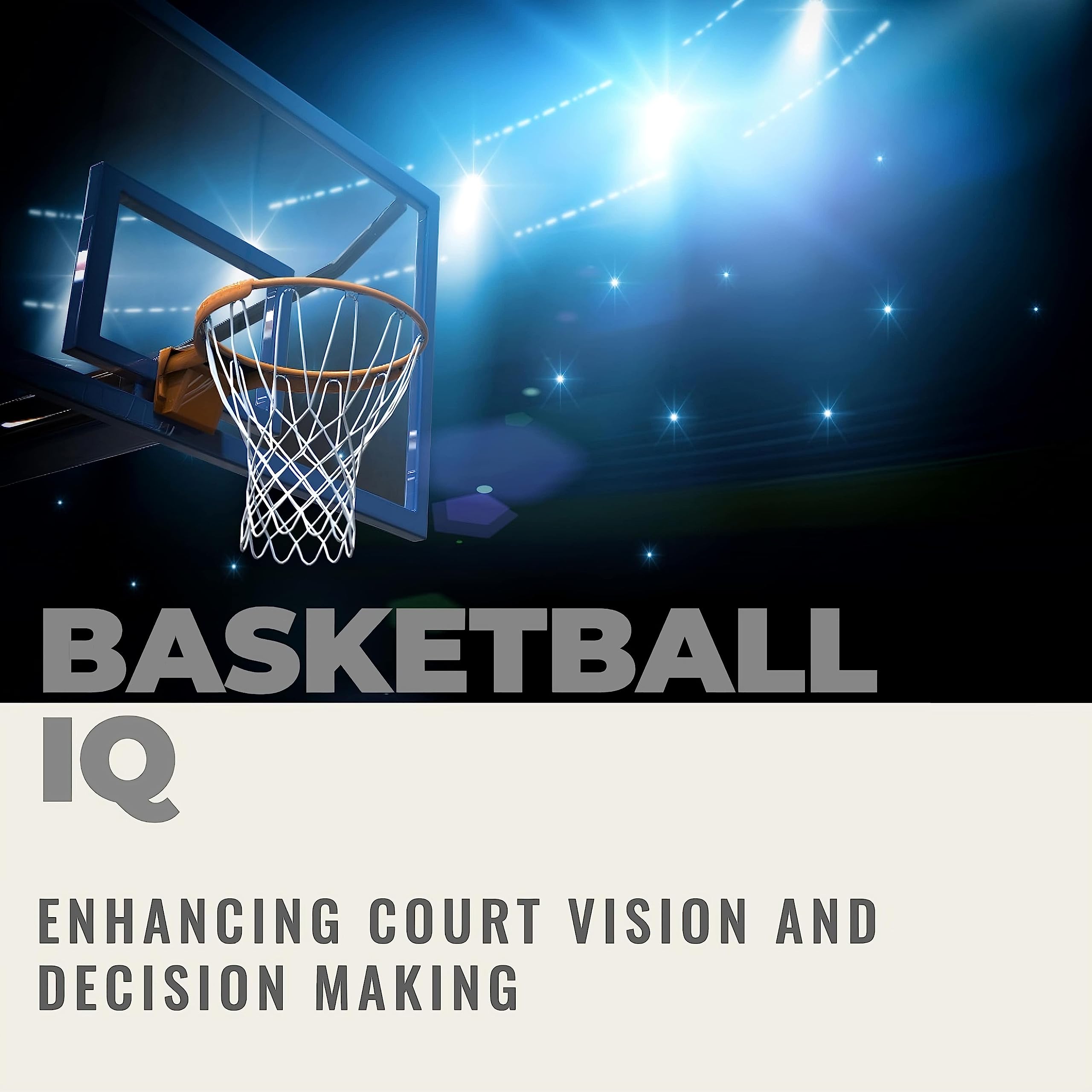 Basketball IQ Enhancing Court Vision and Decision Making by Hakan