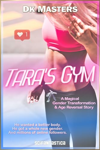 Tara's Gym: A Magical Gender Transformation & Age Reversal Story