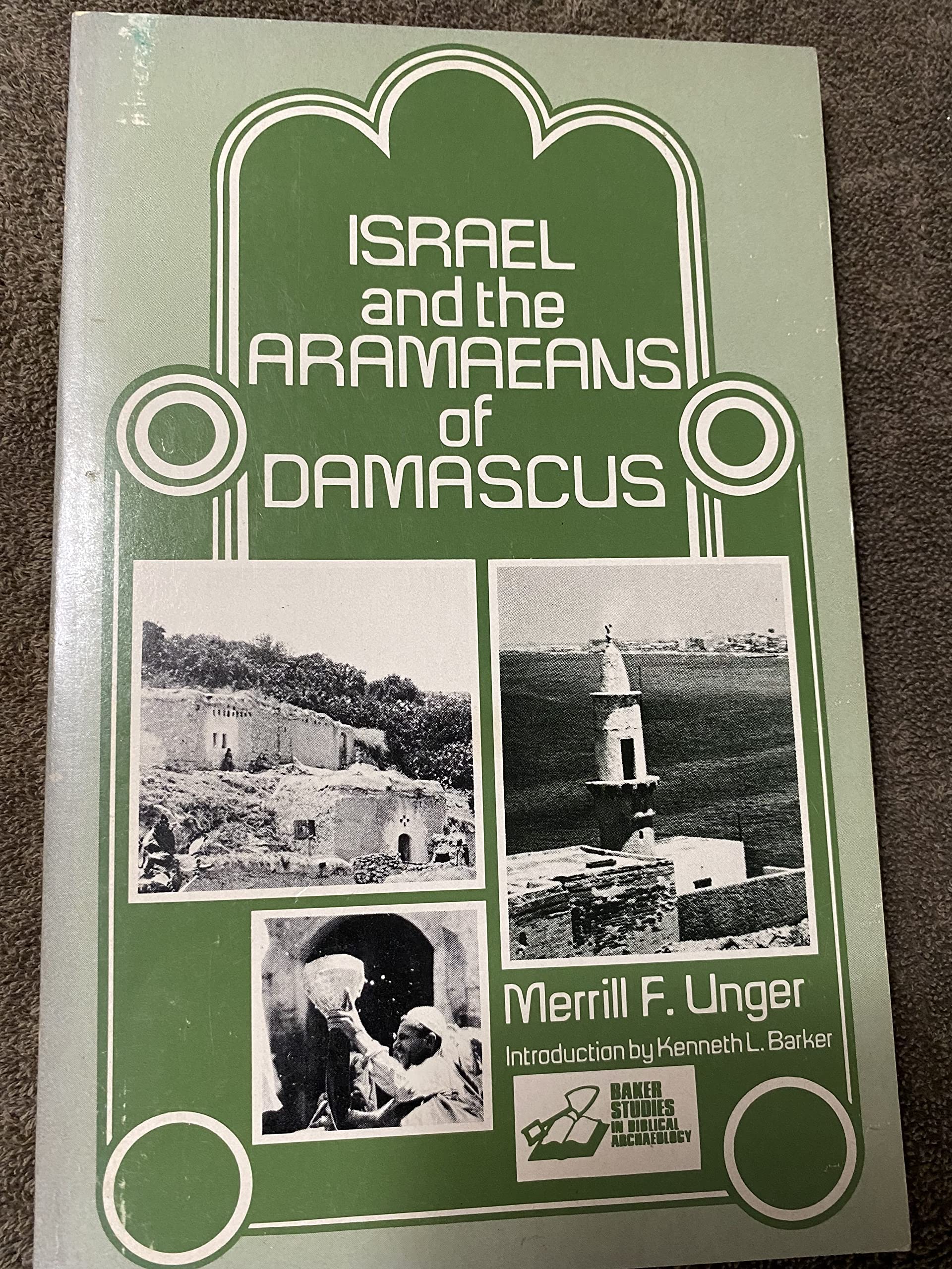 Israel and the Aramaeans of Damascus by Merrill F. Unger
