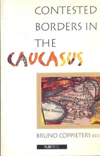 Contested Borders in the Caucasus by Bruno Coppieters | Goodreads