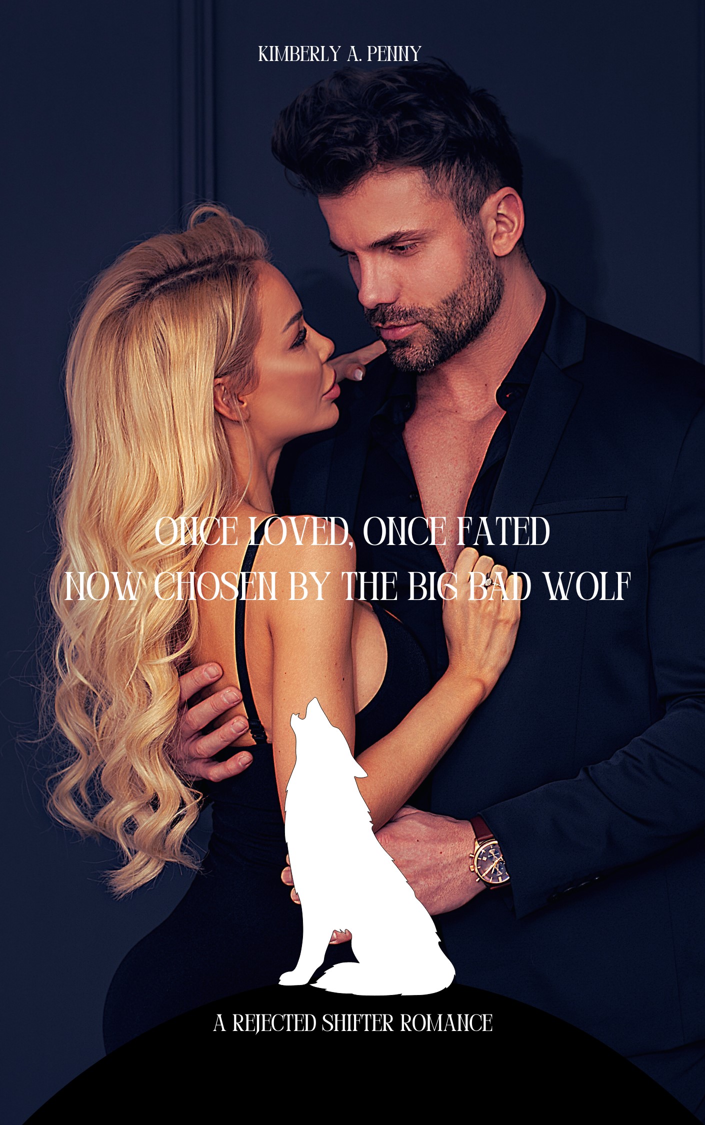 Once Loved, Once Fated. Now Chosen By The Big Bad Wolf