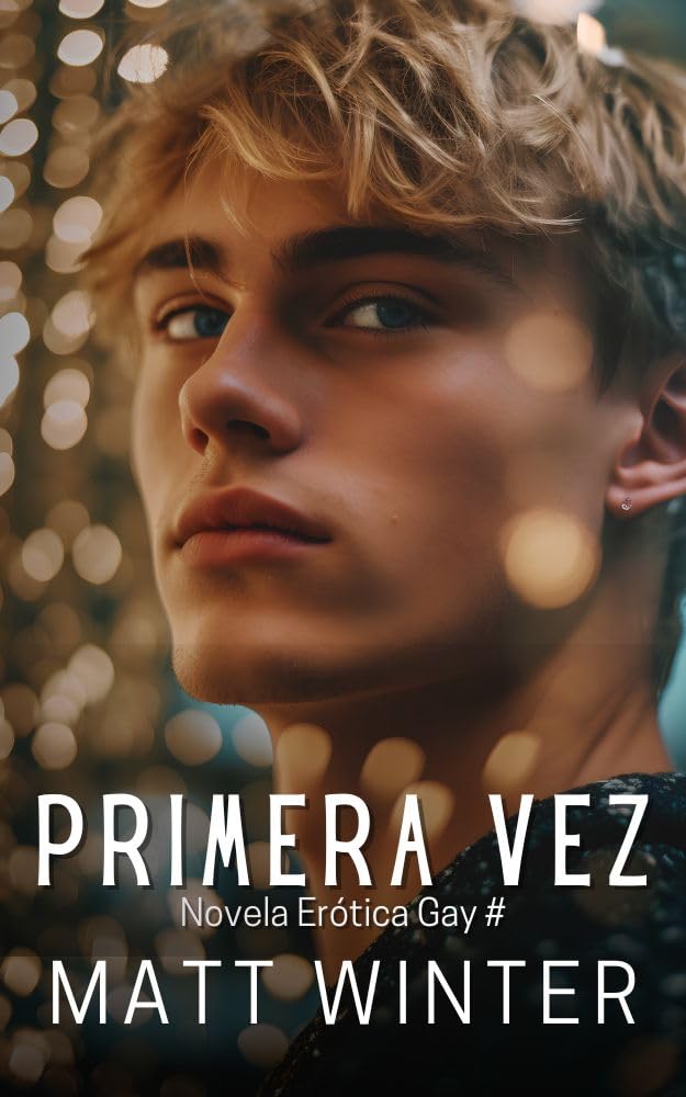 Primera vez: Novela Erótica Gay (Salida del armario) Entre Hombres Heterocuriosos