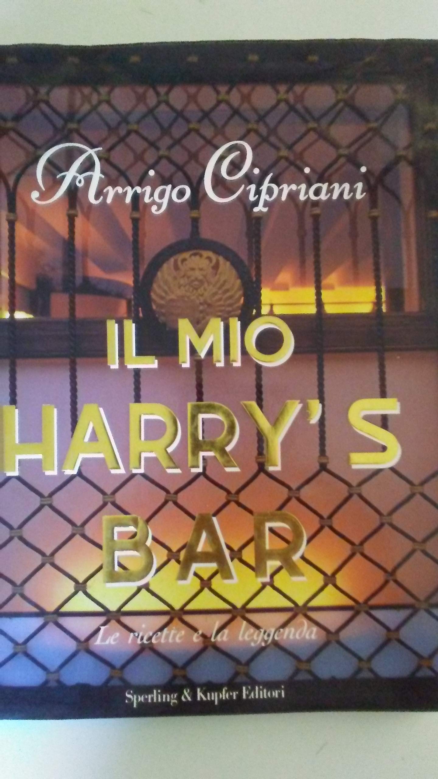 IL MIO HARRY'S BAR, LE RICETTE E LA LEGGENDA by unknown author Goodreads
