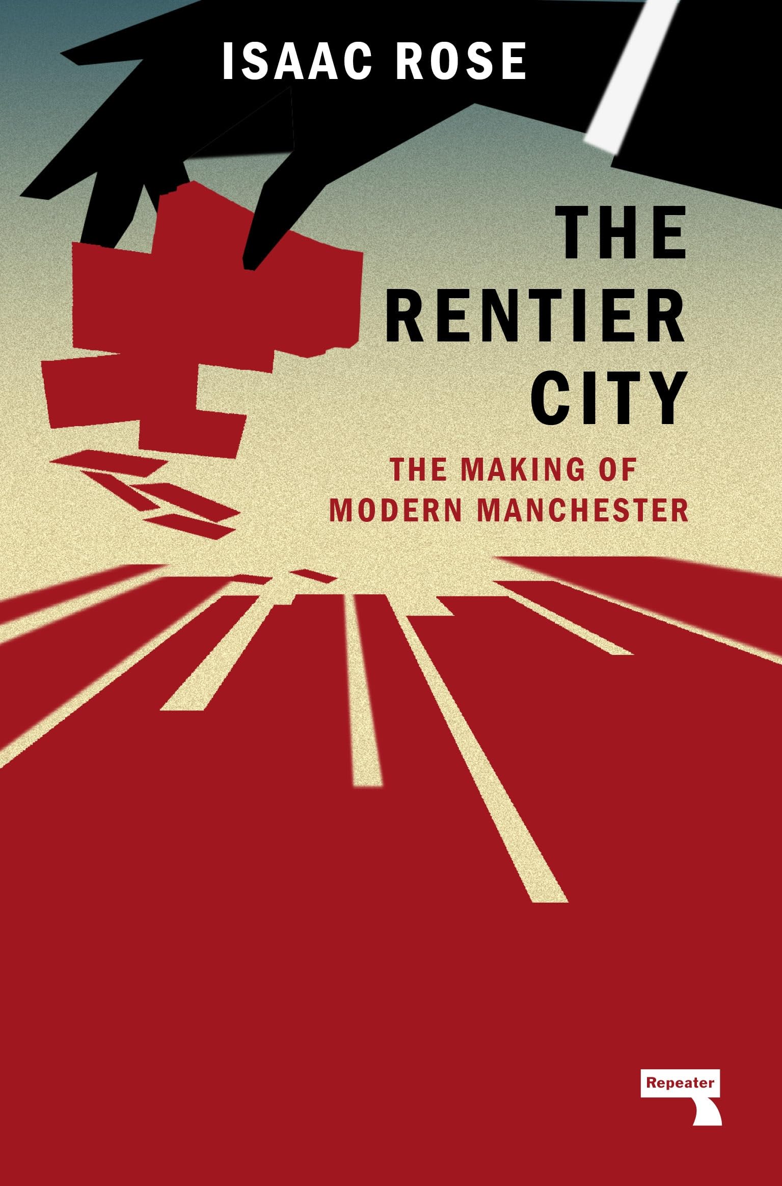 The Rentier City: Manchester and the Making of the Neoliberal Metropolis