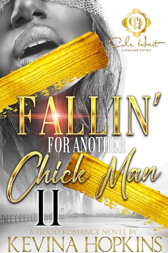 Fallin' For Another Chick Man 2: An African American Romance : The Finale