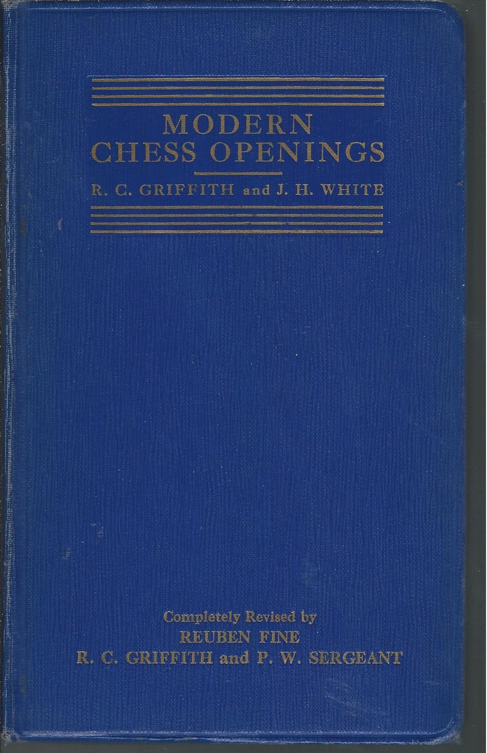 Modern Chess Openings By Griffith & White, Completely Revised By Reuben Fine by R. C